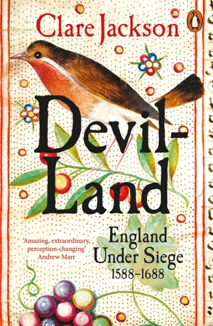 Jackson, Clare. Devil-Land - England Under Siege, 1588-1688. Penguin Books Ltd (UK), 2022.