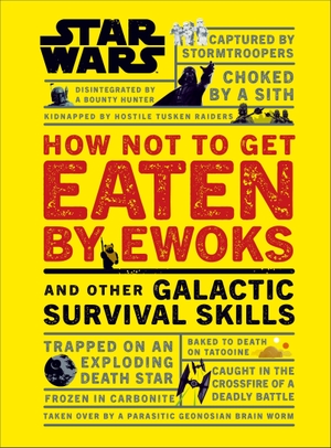 Blauvelt, Christian. Star Wars How Not to Get Eaten by Ewoks and Other Galactic Survival Skills. Dorling Kindersley Ltd., 2019.