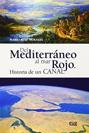 Ruiz Morales, Mario. Del Mediterráneo al Mar Rojo : historia de un canal. Editorial Universidad de Granada, 2014.