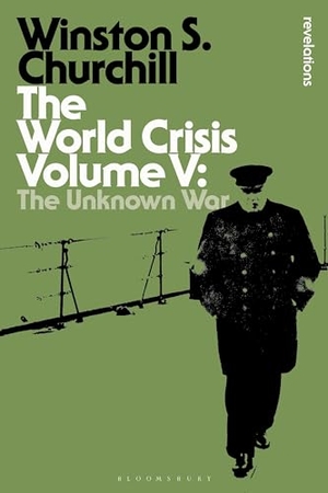 Churchill, Winston S.. The World Crisis Volume V. Bloomsbury 3PL, 2015.