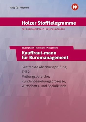 Seifritz, Christian / Paaß, Thomas et al. Holzer Stofftelegramme Baden-Württemberg - Kauffrau/-mann für Büromanagement - Gestreckte Abschlussprüfung Teil 2 Aufgaben. Westermann Berufl.Bildung, 2025.