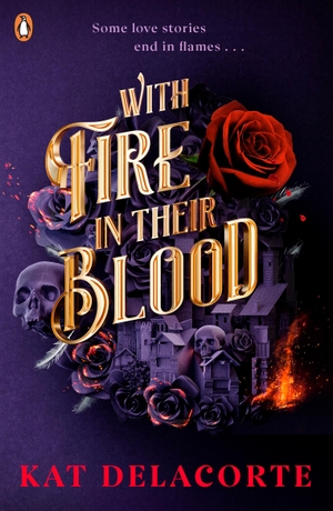 Delacorte, Kat. With Fire In Their Blood. Penguin Books Ltd (UK), 2022.