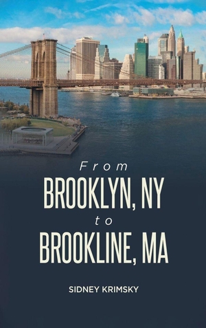 Krimsky, Sidney. From Brooklyn, NY to Brookline, MA. Darin Graves, 2025.