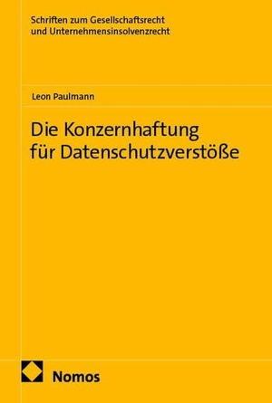 Paulmann, Leon. Die Konzernhaftung für Datenschutzverstöße. Nomos Verlags GmbH, 2026.