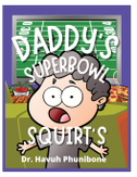 Daddy's Super Bowl Squirts