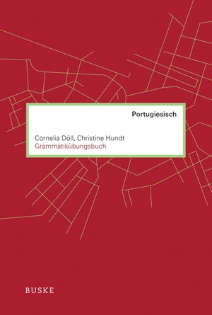Döll, Cornelia / Christine Hundt. Grammatikübungsbuch Portugiesisch. Buske Helmut Verlag GmbH, 2021.