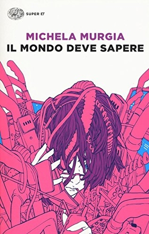Murgia, Michela. Il mondo deve sapere. Romanzo tragicomico di una telefonista precaria. Einaudi, 2017.