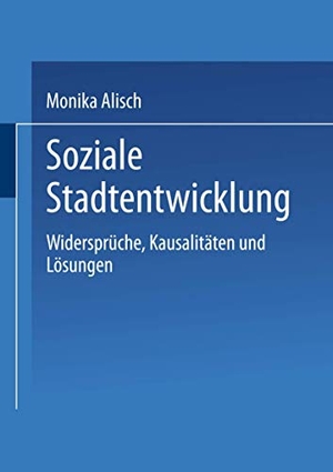 Alisch, Monika. Soziale Stadtentwicklung - Widersprüche, Kausalitäten und Lösungen. VS Verlag für Sozialwissenschaften, 2002.