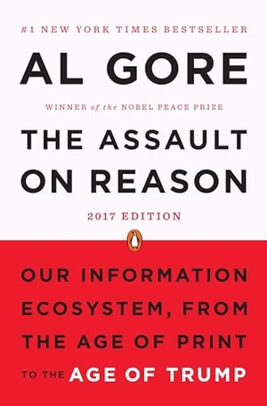 Gore, Al. The Assault on Reason - Our Information Ecosystem, from the Age of Print to the Age of Trump, 2017 Edition. Penguin Publishing Group, 2008.