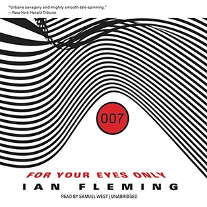 Fleming, Ian. For Your Eyes Only: And Other Stories. Blackstone Publishing, 2014.
