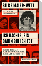 Ich dachte, bis dahin bin ich tot