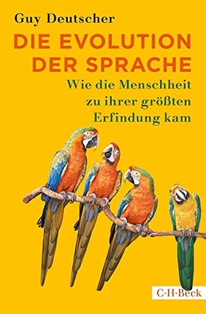 Deutscher, Guy. Die Evolution der Sprache - Wie die Menschheit zu ihrer größten Erfindung kam. C.H. Beck, 2022.
