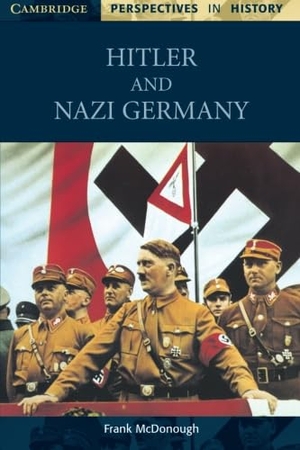 Mcdonough, Frank. Hitler and Nazi Germany. Cambridge University Press, 1999.