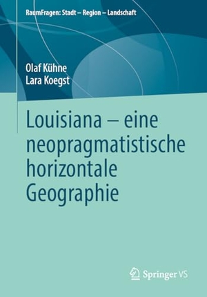 Kühne, Olaf / Lara Koegst. Louisiana - eine neopragmatistische horizontale Geographie. Springer-Verlag GmbH, 2026.