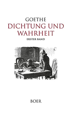 Goethe, Johann Wolfgang von. Dichtung und Wahrheit Band 1 - Illustrationen von Eugen Klimsch, Kaspar Kögler, Bruno Strassberger und Philipp Grotjohann. Boer, 2021.