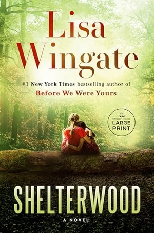 Wingate, Lisa. Shelterwood - A Novel. Random House, 2024.