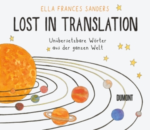 Ella Frances Sanders / Marion Herbert. Lost in Translation - Unübersetzbare Wörter aus der ganzen Welt. DuMont Buchverlag, 2019.