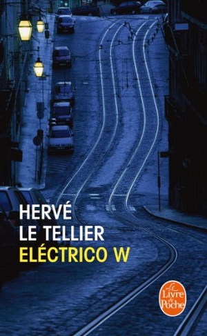 Le Tellier, Herve. Eléctrico W. LIVRE DE POCHE, 2013.