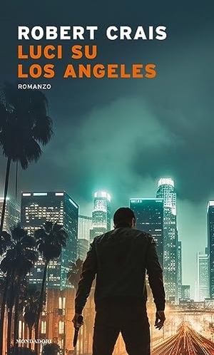 Crais, Robert. Luci su Los Angeles. Mondadori, 2023.
