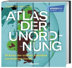 Papin, Delphine / Bruno Tertrais. Atlas der Unordnung - 60 Karten über sichtbare, unsichtbare und sonderbare Grenzen. Herder Verlag GmbH, 2022.