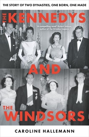 Hallemann, Caroline. The Kennedys and the Windsors - The Story of Two Dynasties, One Born, One Made. Bonnier Books UK, 2026.