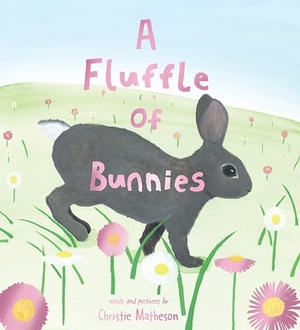 Matheson, Christie. A Fluffle of Bunnies. Sourcebooks, 2026.