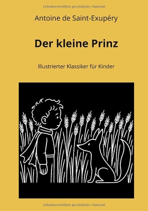 de Saint-Exupéry, Antoine. Der kleine Prinz: Illustrierter Klassiker für Kinder. adlima GmbH, 2025.