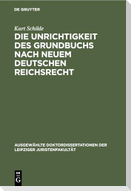 Die Unrichtigkeit des Grundbuchs nach neuem Deutschen Reichsrecht