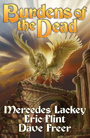 Lackey, Mercedes / Flint, Eric et al. Burdens of the Dead. Baen, 2013.