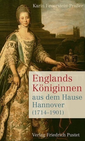 Feuerstein-Praßer, Karin. Englands Königinnen aus dem Hause Hannover (1714-1901). Pustet, Friedrich GmbH, 2014.