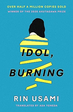 Usami, Rin. Idol, Burning. Canongate Books Ltd., 2023.