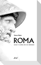Roma : auge y caída de un imperio