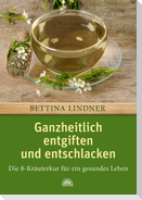 Ganzheitlich entgiften und entschlacken