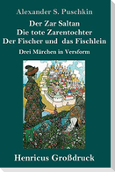 Der Zar Saltan /  Die tote Zarentochter / Der Fischer und das Fischlein (Großdruck)