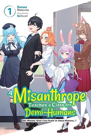 Natsume, Kurusu. A Misanthrope Teaches a Class for Demi-Humans, Vol. 1 - Mr. Hitoma, Won't You Teach Us about Humans...? Volume 1. Yen Press, 2023.