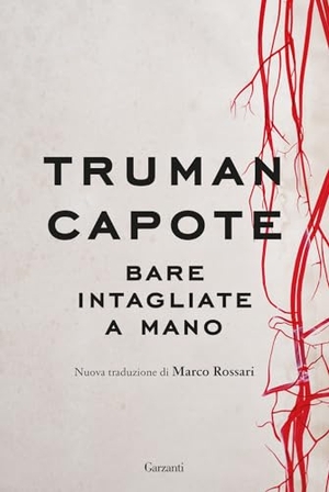 Capote, Truman. Bare intagliate a mano. Garzanti, 2024.