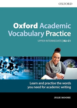 Moore, Julie. Oxford Academic Vocabulary Practice: Upper-Intermediate B2-C1: with Key. Oxford University ELT, 2017.