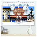 TILSIT - COBETCK. Ostpreußens Tor zum Memelland (hochwertiger Premium Wandkalender 2024 DIN A2 quer), Kunstdruck in Hochglanz