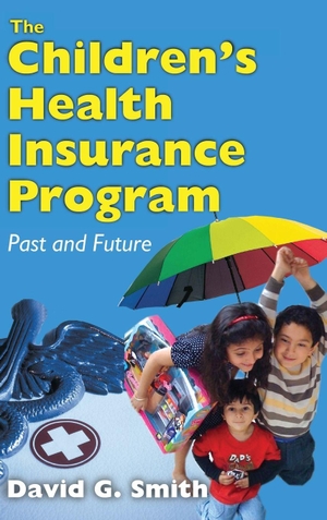 Smith, David G. The Children's Health Insurance Program - Past and Future. Taylor & Francis Ltd (Sales), 2011.