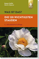 Was ist das? Die 120 wichtigsten Stauden