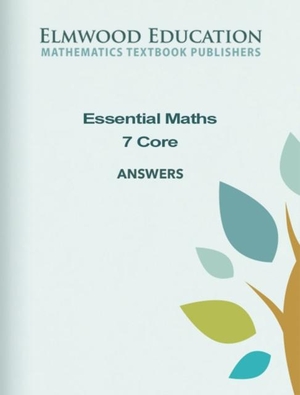 Rayner, David / Michael White. Essential Maths 7 Core Answers. Elmwood Education Limited, 2019.