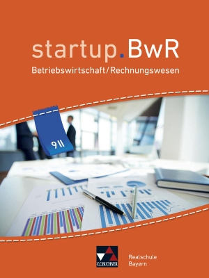 Friedrich, Manuel / Geiger, Jens et al. startup.BWR Bayern 9 II Schülerbuch Realschule Bayern - Betriebswirtschaftslehre / Rechnungswesen. Buchner, C.C. Verlag, 2021.