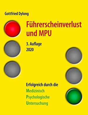 Dylong, Gottfried. Führerscheinverlust und MPU (3. Auflage) - Erfolgreich durch die Medizinisch Psychologische Untersuchung. 3. Auflage 2020. Books on Demand, 2020.
