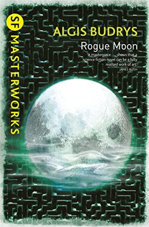 Budrys, Algis. Rogue Moon. Orion Publishing Co, 2012.