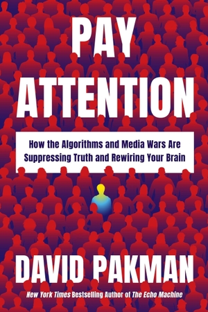 Pakman, David. Pay Attention - How the Algorithms and Media Wars Are Suppressing Truth and Rewiring Your Brain. Harper Collins Publ. USA, 2026.