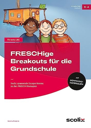 Rinderle, Bettina. FRESCHige Breakouts für die Grundschule - Sechs spannende Escape-Rooms zu den FRESCH-Strategien (3. und 4. Klasse). scolix, 2023.