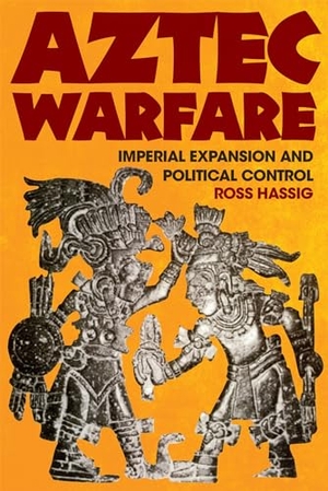 Hassig, Ross. Aztec Warfare - Imperial Expansion and Political Control. University of Oklahoma Press, 2020.