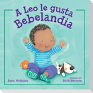 A Leo Le Gusta Bebelandia (Spanish Edition)