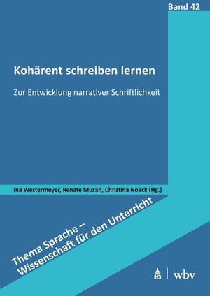 Westermeyer, Ina / Renate Musan et al (Hrsg.). Kohärent schreiben lernen - Zur Entwicklung narrativer Schriftlichkeit. wbv Media GmbH, 2026.