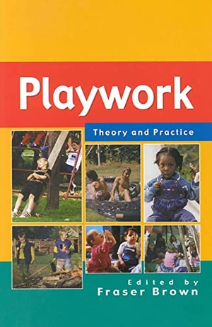 Brown, Phillip. Playwork - Theory and Practice. McGraw-Hill Publishing Company, 2002.